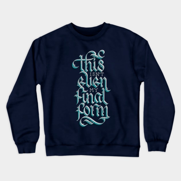 Isn't Even My Final Form Crewneck Sweatshirt by polliadesign